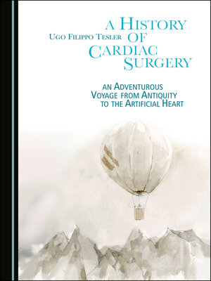 cover image of A History of Cardiac Surgery: An Adventurous Voyage from Antiquity to the Artificial Heart